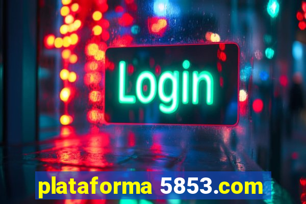 plataforma 5853.com